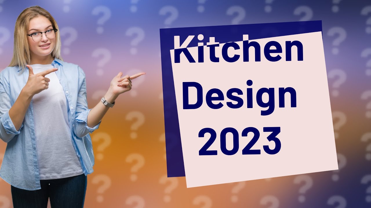How Can I Design My Kitchen with the Latest 2023 Trends? YouTube