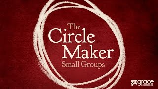 Circle Maker Small Groups Week 3