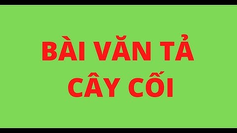 BÀI VĂN TẢ CÂY CỐI