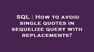 SQL : How to avoid single quotes in sequelize query with replacements