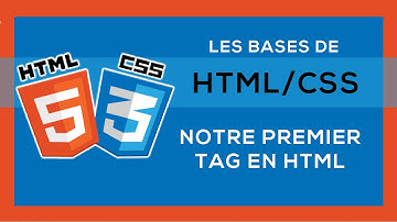 Apprendre HTML/CSS #2 - Notre premier Tag HTML