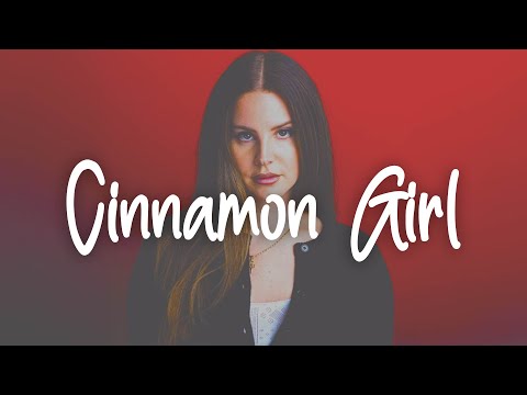 Lana Del Rey - Cinnamon Girl (Lyrics)