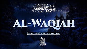 Surah Al-Waqi'ah (سورة الواقعة) | Beautiful Tilawat for Wealth, Success & Peace | Haven Holy Quran 