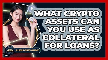 What Crypto Assets Can You Use As Collateral For Loans? - All About Crypto Exchanges