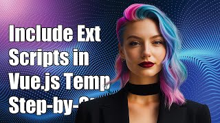How to Include External Scripts in Vue.js Templates: A Step-by-Step Guide