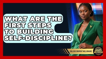 What Are The First Steps To Building Self-discipline? - College Dropout Millionaire