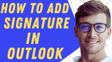 How To Add a Signature In Outlook - Easy, Quick & Simple