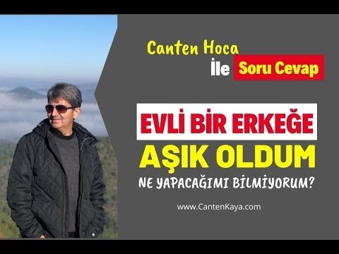 EVLİ BİR ERKEĞE AŞIK OLDUM NE YAPACAĞIMI BİLMİYORUM? - Soru Cevap | Canten Kaya