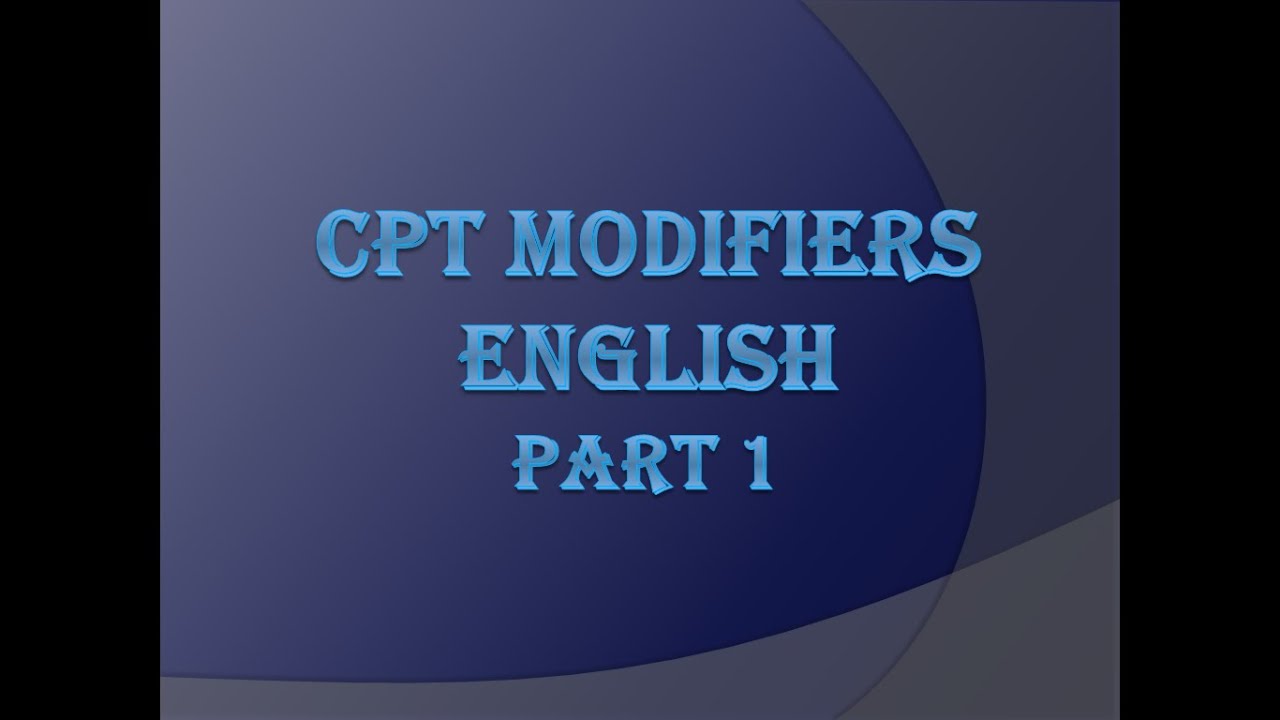 CPT MODIFIERS PART 1 ENGLISH - YouTube