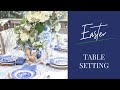 Blue & White Easter Table Setting