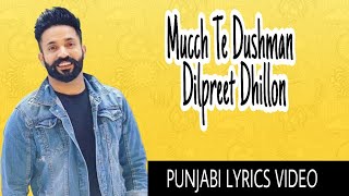 Mucch te dushman lyrics by dilpreet dhillon and gurlej akhtar is
latest punjabi song with music given desi crew. muchh are written ...