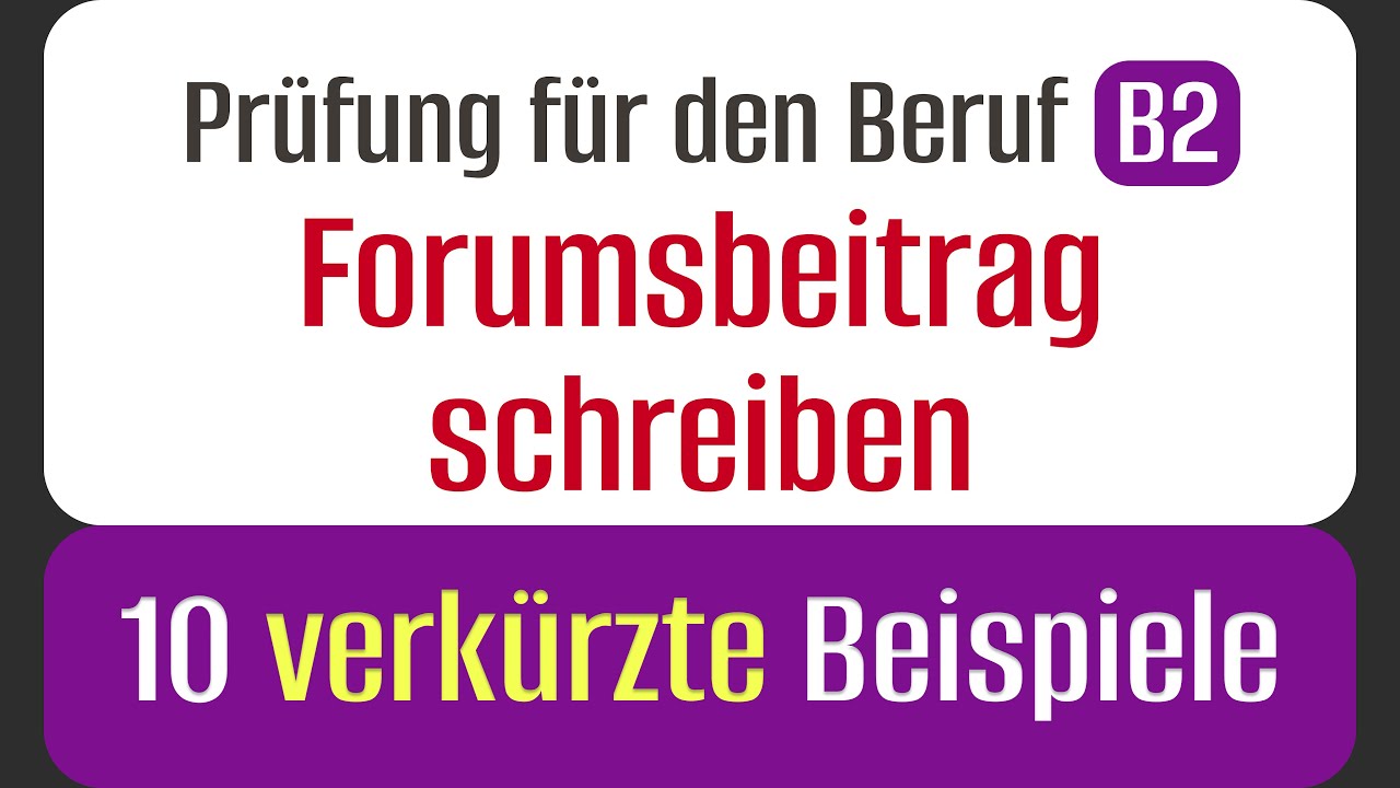Forumsbeiträge B2 Beruf: 10 verkürzte Beispiele zur Prüfung DTB B2