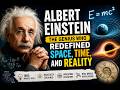 Albert Einstein:The Genius Who Redefined Space, Time, and Reality,