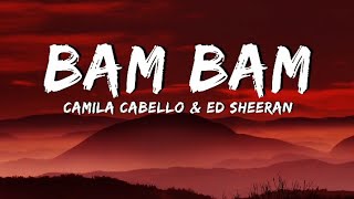 Camila Cabello & Ed Sheeran - Bam Bam [Lyrics•Letra]