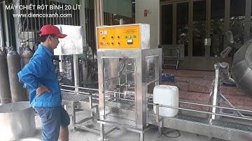 MÁY CHIẾT RÓT BÌNH 20 LÍT TỰ ĐỘNG - ĐIỆN CƠ XANH, 0984467870