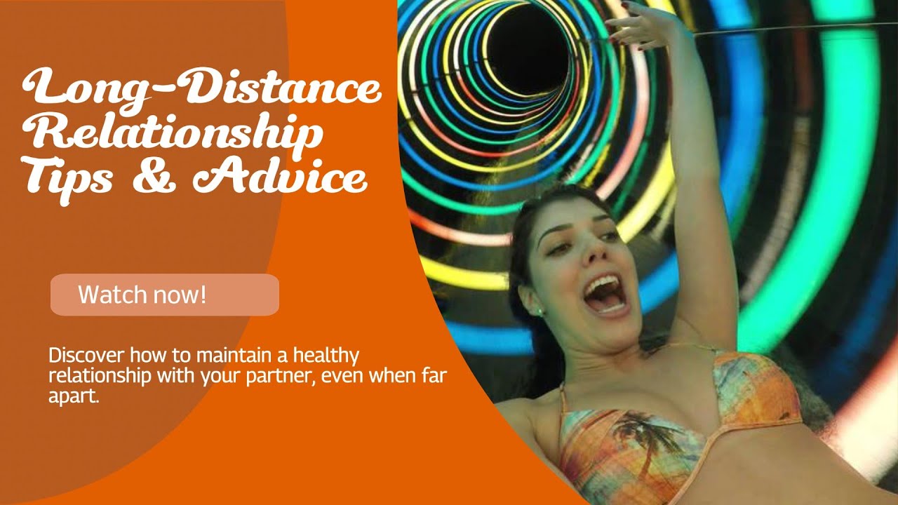 Long Distance Relationship Tips & Advice - 4: Keep Love Alive Across