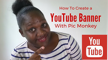 How To Create a YouTube Banner with Pic monkey?