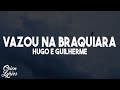 Hugo e Guilherme - Vazou na Braquiara (Letra/Lyrics)