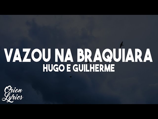 Hugo e Guilherme - Vazou na Braquiara (Letra/Lyrics) class=