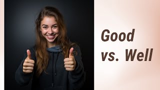 Mastering the Mystery: Good vs. Well