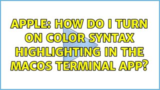 Apple: How do I turn on color syntax highlighting in the macOS terminal app?