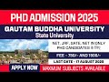 New PhD Admission 2025 | Gautam Buddha University | GBU Noida | State University | Apply Now