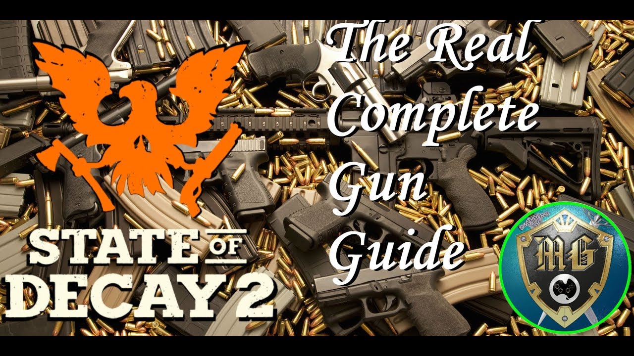 State Of Decay 2 The Real Complete Gun Guide Every Gun In The Game