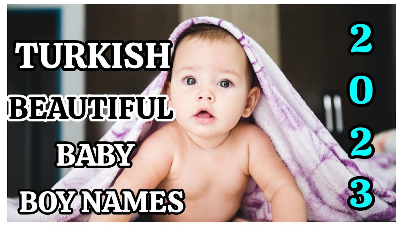 BEAUTIFUL TURKISH BABY BOY NAMES WITH MEANING 2023 YouTube BEAUTIFUL TURKISH BABY BOY NAMES WITH MEANING 2023 YouTube