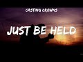 Casting Crowns Just Be Held Lyrics Matthew West Casting Crowns mp3