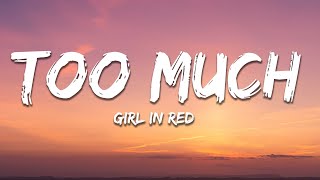Girl In Red  Too Much s