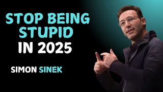 Stop Being Stupid||"The Most Powerful Speech By Simon Sinek"#inspiration