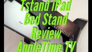 Tstand iPad Bed Stand Review