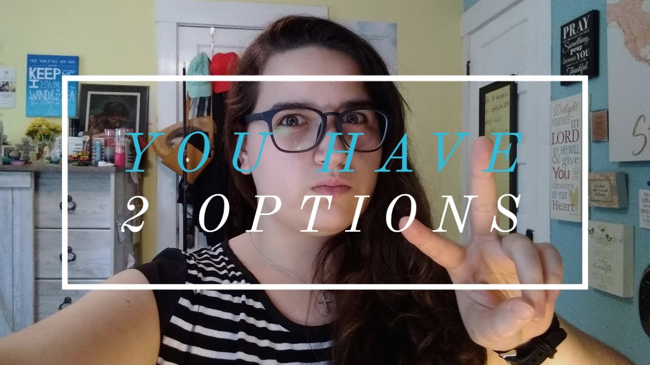 You Have Two Options