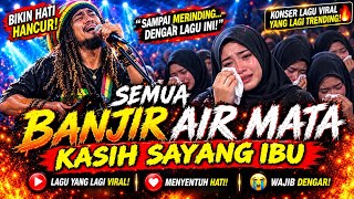 KASIH SAYANG IBU | SEMUA BANJIR AIR MATA-KONSER VIRAL TERBARU REGGAE RELIGI,BIKIN HATI HANCUR