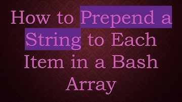 How to Prepend a String to Each Item in a Bash Array