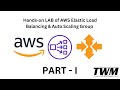 Hands-on LAB of AWS ELB (Application Load Balancer) + Auto Scaling Group - Part I