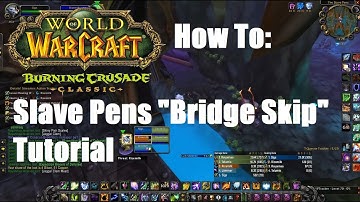 How To Do The Slave Pens Bridge Skip - World of Warcraft The Burning Crusade Classic