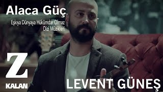 Levent Güneş - Alaca Güç [ Eşkıya Dünyaya Hükümdar Olmaz © 2018 Z Müzik ] Resimi