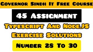 Typescript and Node.js 45 Assignment | Solution 28 to 30 | Governor's IT Initiative