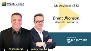 MacroVoices #553 Brent Johnson: Disparate Housewives