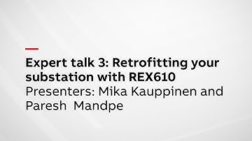 REX610 Expert talk: Retrofitting your substation with REX610