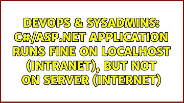 C#/asp.net application runs fine on localhost (intranet), but not on server (Internet)