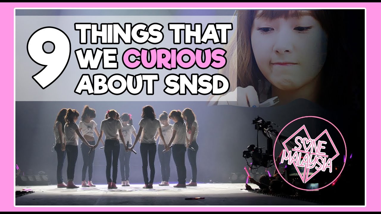 9 things that we CURIOUS about SNSD