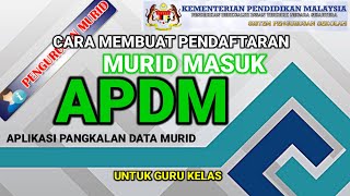 Cara untuk membuat pendaftaran murid masuk dalam Aplikasi Pangkalan Data Murid (APDM)