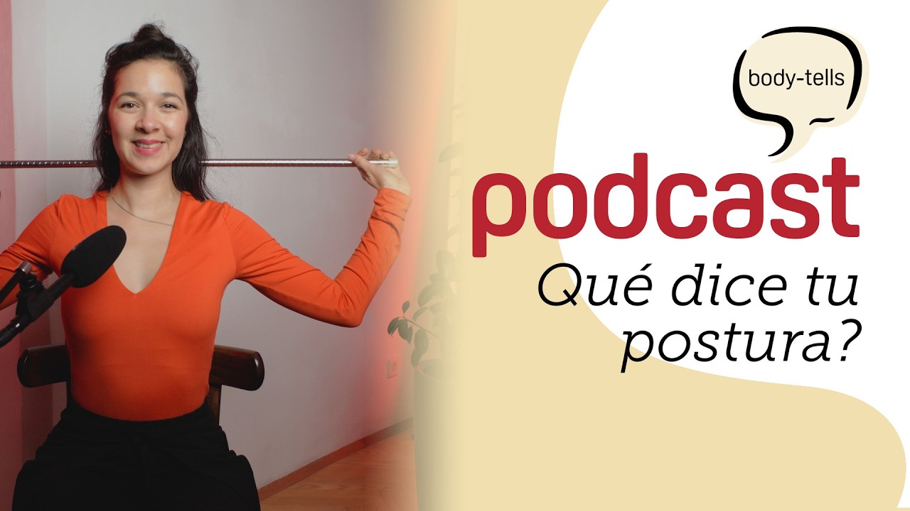 Cambia tu postura con movimiento consciente | EP 38 body-tells