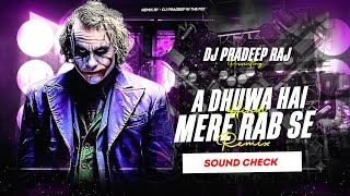 A DHUWA HAI MERI RAB SE | SOUND CHECK ✅ DJ SARZEN SETUP ⚡ HINDI DJ SONG ⚡ DJ PRADEEP RAJ 