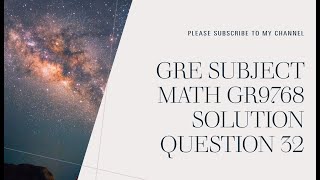 GRE subject Math GR9768 solution Question 32