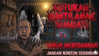 MISTERI KUNTILANAK SUMIATI : Mengapa Dia Kembali Meneror Desa Ini ?