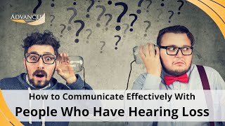 How to Communicate Effectively With Loved Ones Who Have Hearing Loss