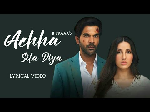 Achha Sila Diya (Lyrics) – B Praak & Jaani | Nora Fatehi, Rajkummar Rao | New Hindi Songs 2023